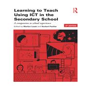 Learning to Teach Using ICT in the Secondary School: A companion to school experience 9780415516518