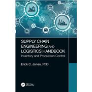Supply Chain Engineering and Logistics Handbook: Inventory and Production Control 9781138066519