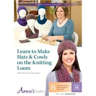 Learn to Make Hats & Cowls on the Knitting Loom 9781573676519