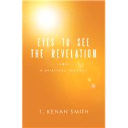 Eyes to See the Revelation 9781973666523
