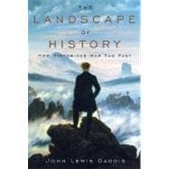 The Landscape of History How Historians Map the Past 9780195066524