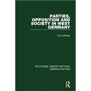 Parties, Opposition and Society in West Germany (RLE: German Politics) 9781138846524