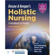 Dossey & Keegan's Holistic Nursing: A Handbook for Practice 9781284196528