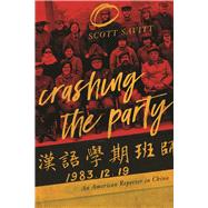 Crashing the Party An American Reporter in China 9781593766528