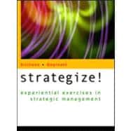 Strategize! Experiential Exercises in Strategic Management With Infotrac College Edition