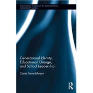 Generational Identity, Educational Change, and School Leadership 9781138846531