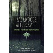 Backwoods Witchcraft 9781578636532
