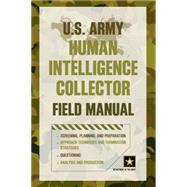 U.S. Army Human Intelligence Collector Field Manual 9781493006533
