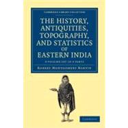 The History, Antiquities, Topography, and Statistics of Eastern India 9781108046534