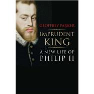 Imprudent King 9780300196535
