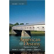 American Destiny: Narrative of a Nation, Volume 1 with NEW MyHistoryLab with eText -- Access Card Package 9780205216536