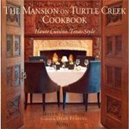The Mansion on Turtle Creek Cookbook: Haute Cuisine, Texas Style 9780847836536