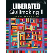 Liberated Quiltmaking II 9781574326536