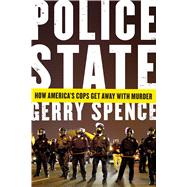 Police State How America's Cops Get Away with Murder 9781250106537