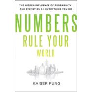 Numbers Rule Your World: The Hidden Influence of Probabilities and Statistics on Everything You Do 9780071626538