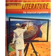 The American Experience: Prentice Hall Literature 2010 Student Edition Grade 11 9780133666540