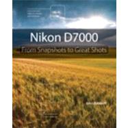 Nikon D7000 From Snapshots to Great Shots 9780321766540