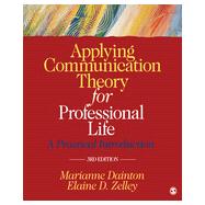 Applying Communication Theory for Professional Life 9781452276540