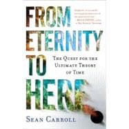 From Eternity to Here : The Quest for the Ultimate Theory of Time 9780452296541