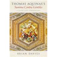 Thomas Aquinas's Summa Contra Gentiles A Guide and Commentary 9780190456542