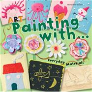 Art Painting With Everyday Materials 9781438006543
