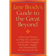 Jane Brody's Guide to the Great Beyond 9781400066544