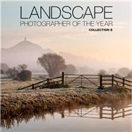 Landscape Photographer of the Year: Collection 8 9780749576547
