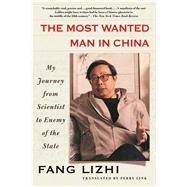 The Most Wanted Man in China My Journey from Scientist to Enemy of the State 9781250116550