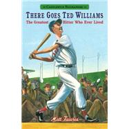 There Goes Ted Williams: The Greatest Hitter Who Ever Lived 9780763676551