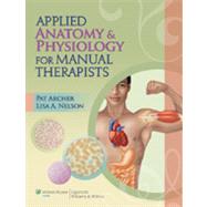Applied Anatomy & Physiology for Manual Therapists 9781605476551