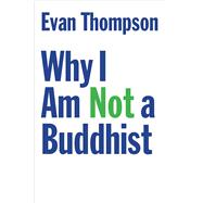 Why I Am Not a Buddhist 9780300226553