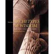 Archetypes of Wisdom An Introduction to Philosoph (Paperbound with InfoTrac) 9780534566555