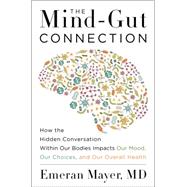 The Mind-gut Connection: How the Hidden Conversation Within 