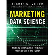 Marketing Data Science Modeling Techniques in Predictive Analytics with R and Python 9780133886559