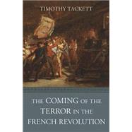 The Coming of the Terror in the French Revolution 9780674736559