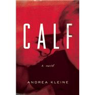 Calf A Novel 9781593766559