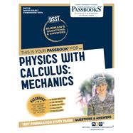 Physics With Calculus: Mechanics (DAN-56) Passbooks Study Guide
