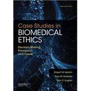 Case Studies in Biomedical Ethics Decision-Making, Principles, and Cases 9780199946563