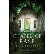 Chapel of Ease A Novel of the Tufa 9780765376565