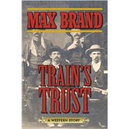 Train's Trust: A Western Story 9781620876565