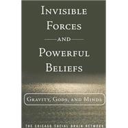 Invisible Forces and Powerful Beliefs Gravity, Gods and Minds (paperback) 9780133886566