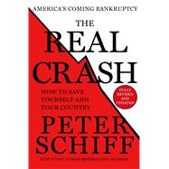 The Real Crash America's Coming Bankruptcy - How to Save Yourself and Your Country 9781250046567