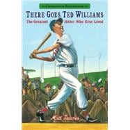 There Goes Ted Williams: The Greatest Hitter Who Ever Lived 9780763676568