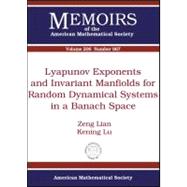 Lyapunov Exponents and Invariant Manifolds for Random Dynamical Systems in a Banach Space 9780821846568