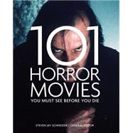 101 Horror Movies You Must See Before You Die 9781845436568