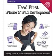 Head First iPhone and iPad Development : A Learner's Guide to Creating Objective-C Applications for the iPhone and IPad 9781449316570