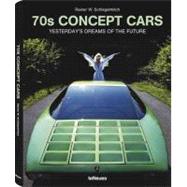 70s Concept Cars: Yesterday's Dreams of the Future 9783832796570