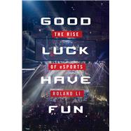 Good Luck Have Fun 9781634506571