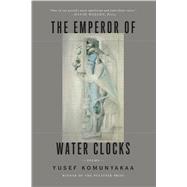 The Emperor of Water Clocks Poems 9780374536572