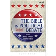 The Bible in Political Debate What Does it Really Say? 9780567666574